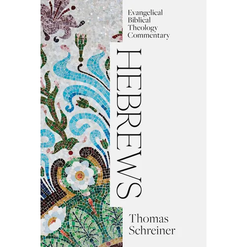 Hebrews: Evangelical Biblical Theology Commentary - Hardcover