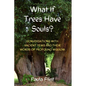 What If Trees Have Souls?: Conversations with Ancient Yews and their words of profound wisdom - Paperback