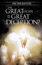 Pre Trib Rapture: The Great Escape or the Great Deception? - Paperback