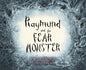 Raymund and the Fear Monster - Hardcover