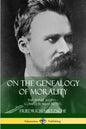 On the Genealogy of Morality: The Three Essays - Complete with Notes - Paperback