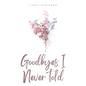 Goodbyes I Never told - Paperback