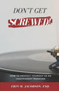 Don't Get Screwed! How to Protect Yourself as an Independent Musician - Paperback