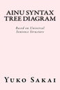 Ainu Syntax Tree Diagram: Based on Universal Sentence Structure - Paperback