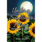 Under a Sunflower Moon: Cherokee Stories and Poems - Paperback
