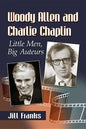 Woody Allen and Charlie Chaplin: Little Men, Big Auteurs - Paperback