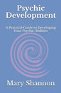 Psychic Development: A Practical Guide to Developing Your Psychic Abilities - Paperback
