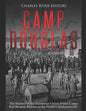 Camp Douglas: The History of the Notorious Union Prison Camp that Became Known as the North's Andersonville - Paperback