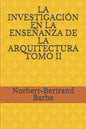 La Investigación En La Enseñanza de la Arquitectura Tomo II - Paperback