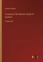 A Journey to the Western Islands of Scotland: in large print - Paperback