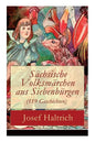 Sächsische Volksmärchen aus Siebenbürgen (119 Geschichten): Der Fuchs und der Bär + Die beiden Goldkinder + Der seltsame Vogel + Die Füchse, der Wolf - Paperback