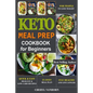 Keto Meal Prep Cookbook for Beginners: Quick & Easy High-Fat & Low-Carb Recipes For People to Lose Weight, Stay Healthy and Live Longer - Paperback