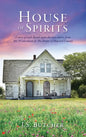 House of Spirits: A story of souls Based upon the true stories from 301 Wickersham & The Pastor of Howard County - Hardcover