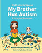 My Brother is Special My Brother Has Autism: A story about acceptance - Paperback