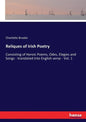 Reliques of Irish Poetry: Consisting of Heroic Poems, Odes, Elegies and Songs - translated into English verse - Vol. 1 - Paperback