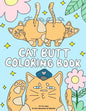 Cat Butt Coloring Book: A Funny Coloring Gift Book for Adults Relaxation and Cat Lovers with Hilarious Cute Cat Quotes and Stress Relieving Ca - Paperback