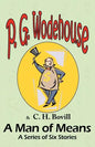 A Man of Means: A Series of Six Stories - From the Manor Wodehouse Collection, a selection from the early works of P. G. Wodehouse - Paperback