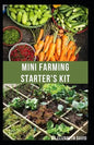 Mini Farming Starter's Kit: starter's guide to planting in a small space and everything you need to know - Paperback