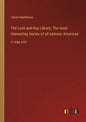The Lock and Key Library; The most interesting stories of all nations: American: in large print - Paperback