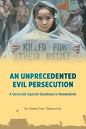 An Unprecedented Evil Persecution: A Genocide Against Goodness in Humankind - Paperback