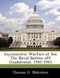 Asymmetric Warfare at Sea: The Naval Battles Off Guadalcanal, 1942-1943 - Paperback