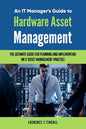 An It Manager's Guide to Hardware Asset Management - Paperback