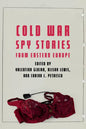 Cold War Spy Stories from Eastern Europe - Hardcover