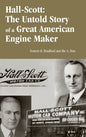 Hall-Scott: The Untold Story of a Great American Engine Maker - Hardcover