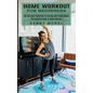 Home Workout for Beginners: The Very Best Collection of Exercise and Fitness Books (The Essential Guide to Home Workout) - Paperback
