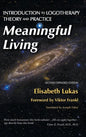 Meaningful Living: Introduction to Logotherapy Theory and Practice - Hardcover