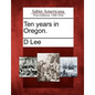 Ten Years in Oregon. - Paperback