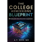 The College Admissions Blueprint: 9 Proven Steps from Application to Acceptance - Paperback