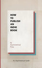 How to Publish an Indie Book: An Asymmetrical Guide - Paperback