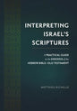 Interpreting Israel's Scriptures: A Practical Guide to the Exegesis of the Hebrew Bible / Old Testament - Hardcover