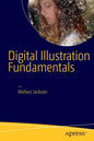 Digital Illustration Fundamentals: Vector, Raster, Waveform, Newmedia with Dicf, Daef and Asnmf - Paperback
