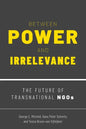 Between Power and Irrelevance: The Future of Transnational Ngos - Paperback