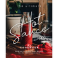 The Ultimate Hot Sauce Cookbook: Bold and Fiery Hot Sauce Recipes for the Adventurous Cook - Paperback