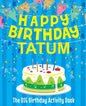 Happy Birthday Tatum - The Big Birthday Activity Book: Personalized Children's Activity Book - Paperback