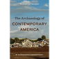 The Archaeology of Contemporary America - Hardcover