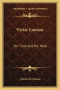 Victor Lawson: His Time and His Work - Paperback