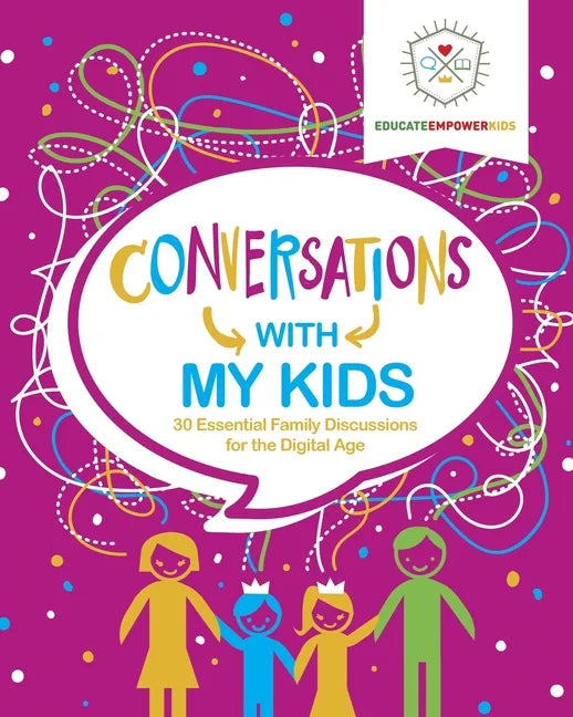 Conversations with My Kids: 30 Essential Family Discussions for the Digital Age - Paperback