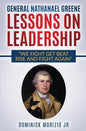 General Nathanael Greene Lessons On Leadership: We fight, get beat, rise, and fight again - Paperback