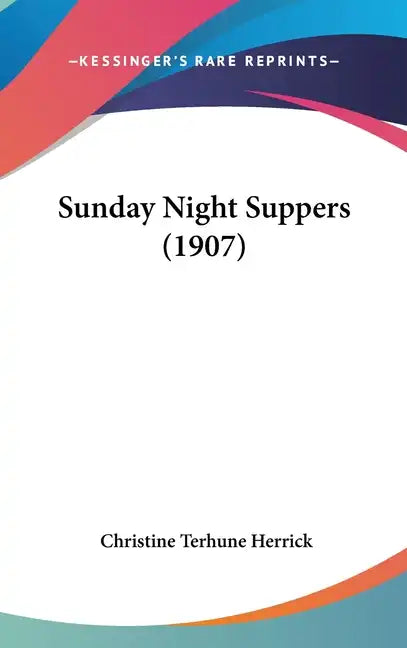 Sunday Night Suppers (1907) - Hardcover