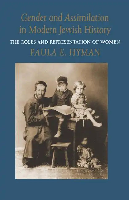 Gender and Assimilation in Modern Jewish History: The Roles and Representation of Women - Paperback