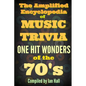 The Amplified Encyclopedia of Music Trivia: One Hit Wonders of the 70's - Paperback