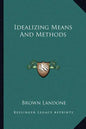 Idealizing Means and Methods - Paperback