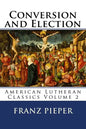 Conversion and Election: A Plea for a United Lutheranism in America - Paperback