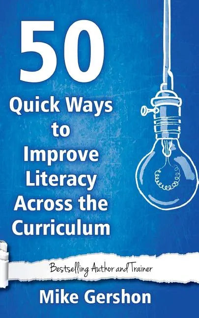 50 Quick Ways to Improve Literacy Across the Curriculum - Paperback