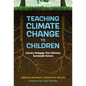 Teaching Climate Change to Children: Literacy Pedagogy That Cultivates Sustainable Futures - Paperback