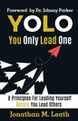 YOLO You Only Lead One: 8 Principles For Leading Yourself Before You Lead Others - Paperback